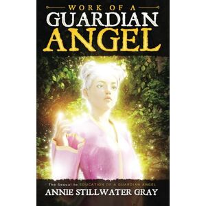 Gray, Annie Stillwater Work of a Guardian Angel Gray, Annie Stillwater Work of a Guardian Angel
