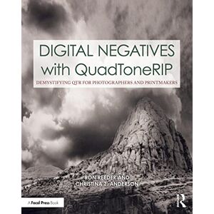 Reeder, Ron Digital Negatives with QuadToneRIP: Demystifying QTR for Photographers and Printmakers (Contemporary Practices in Alternative Process Photography) Reeder, Ron Digital Negatives with QuadToneRIP: Demystifying QTR for Photographers and Printmakers (Contemporary Practices in Alternative Process Photography)