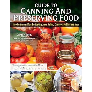 Wilson Guide to Canning and Preserving Food: Easy Recipes and Tips for Making Jams, Jellies, Chutneys, Pickles, and More Wilson Guide to Canning and Preserving Food: Easy Recipes and Tips for Making Jams, Jellies, Chutneys, Pickles, and More