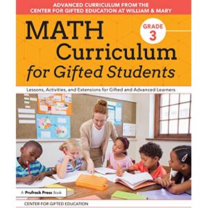 Centre for Gifted Education Math Curriculum for Gifted Students: Lessons, Activities, and Extensions for Gifted and Advanced Learners: Grade 3 Centre for Gifted Education Math Curriculum for Gifted Students: Lessons, Activities, and Extensions for Gifted and Advanced Learners: Grade 3