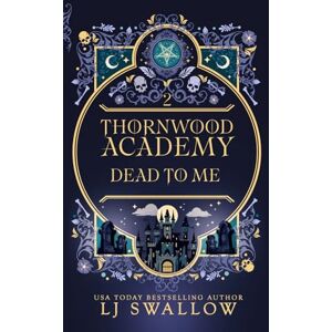 Swallow, LJ Thornwood Academy 2: Dead To Me Swallow, LJ Thornwood Academy 2: Dead To Me