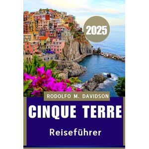 Davidson, Rodolfo M. CINQUE TERRE REISEFÜHRER 2025: Reise durch Italiens Küstenlandschaft“ Davidson, Rodolfo M. CINQUE TERRE REISEFÜHRER 2025: Reise durch Italiens Küstenlandschaft“