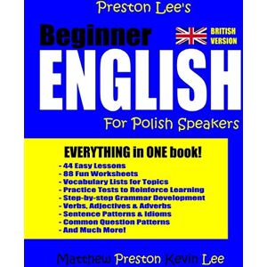 Preston, Matthew Preston Lee's Beginner English For Polish Speakers (British) (Preston Lee's English For Polish Speakers (British Version)) Preston, Matthew Preston Lee's Beginner English For Polish Speakers (British) (Preston Lee's English For Polish Speakers (British Version))