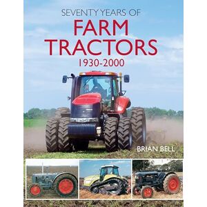 Brian Bell Seventy Years of Farm Tractors (Old Pond Books) Encyclopedia from Allis-Chalmers to Zetor, with 100 Marques; Tractor Evolution from Handle and Pan Seat to 4-Wheel Drive and Computer Management Systems Brian Bell Seventy Years of Farm Tractors (Old Pond Books) Encyclopedia from Allis-Chalmers to Zetor, with 100 Marques; Tractor Evolution from Handle and Pan Seat to 4-Wheel Drive and Computer Management Systems