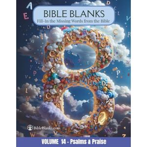 Oakhurst, Rizada Bible Blanks: Volume 14 Psalms & Praise In the Missing Words from the Bible Bible Study Workbook (Bible Blanks by Rizada) Oakhurst, Rizada Bible Blanks: Volume 14 Psalms & Praise In the Missing Words from the Bible Bible Study Workbook (Bible Blanks by Rizada)