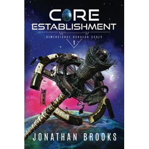 Brooks, Jonathan Core Establishment (Dimensional Dungeon Cores) Brooks, Jonathan Core Establishment (Dimensional Dungeon Cores)