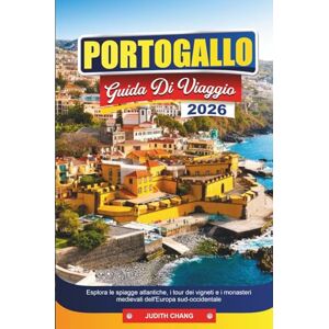 CHANG, JUDITH PORTOGALLO GUIDA DI VIAGGIO 2026: Esplora le spiagge atlantiche, i tour dei vigneti e i monasteri medievali dell'Europa sud-occidentale CHANG, JUDITH PORTOGALLO GUIDA DI VIAGGIO 2026: Esplora le spiagge atlantiche, i tour dei vigneti e i monasteri medievali dell'Europa sud-occidentale