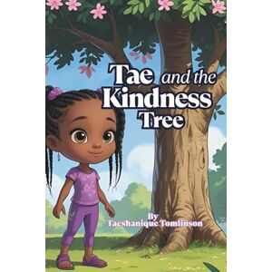 Tomlinson, Taeshanique Tae and the Kindness Tree: A story about kindness Tomlinson, Taeshanique Tae and the Kindness Tree: A story about kindness