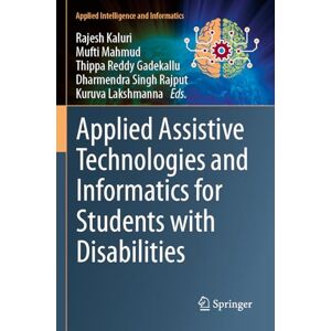 Applied Assistive Technologies and Informatics for Students with Disabilities (Applied Intelligence and Informatics) Applied Assistive Technologies and Informatics for Students with Disabilities (Applied Intelligence and Informatics)