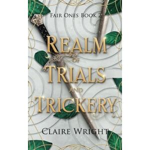 Wright, Claire Realm of Trials and Trickery: 2 (Fair Ones) Wright, Claire Realm of Trials and Trickery: 2 (Fair Ones)