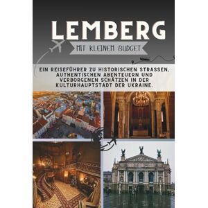 Pathfinder, Penny Lemberg Mit kleinem Budget: Ein Reiseführer zu historischen Straßen, authentischen Abenteuern und verborgenen Schätzen in der Kulturhauptstadt der Ukraine. (Die Penny-Pathfinder-Kollektion) Pathfinder, Penny Lemberg Mit kleinem Budget: Ein Reiseführer zu historischen Straßen, authentischen Abenteuern und verborgenen Schätzen in der Kulturhauptstadt der Ukraine. (Die Penny-Pathfinder-Kollektion)