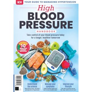 Future Publishing Ltd The High-Blood Pressure Handbook: Your Guide to Managing Hypertension / Take Control of your Blood Pressure Today, for a Longer, Healthier Tomorrow Future Publishing Ltd The High-Blood Pressure Handbook: Your Guide to Managing Hypertension / Take Control of your Blood Pressure Today, for a Longer, Healthier Tomorrow