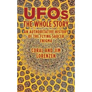 Lorenzen, Coral E. UFOs: The Whole Story An Authoritative History of the Flying Saucer Enigma Lorenzen, Coral E. UFOs: The Whole Story An Authoritative History of the Flying Saucer Enigma