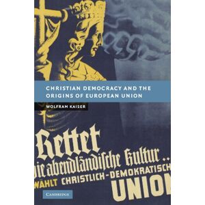 Kaiser Christian Democracy and the Origins of European Union (New Studies in European History) Kaiser Christian Democracy and the Origins of European Union (New Studies in European History)