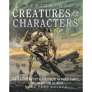 IMPACT Books Designing Creatures and Characters: How to Build an Artist's Portfolio for Video Games, Film, Animation and More IMPACT Books Designing Creatures and Characters: How to Build an Artist's Portfolio for Video Games, Film, Animation and More