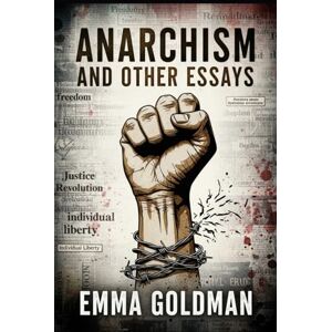 EMMA GOLDMAN Anarchism and Other Essays EMMA GOLDMAN Anarchism and Other Essays