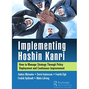 Melander, Anders Implementing Hoshin Kanri: How to Manage Strategy Through Policy Deployment and Continuous Improvement Melander, Anders Implementing Hoshin Kanri: How to Manage Strategy Through Policy Deployment and Continuous Improvement