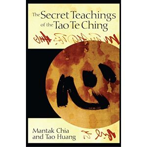 Chia, Mantak The Secret Teachings of the Tao Te Ching Chia, Mantak The Secret Teachings of the Tao Te Ching