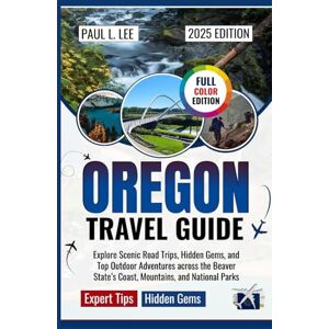 Lee Oregon Travel Guide 2025: Explore Scenic Road Trips, Hidden Gems, and Top Outdoor Adventures Across the Beaver State’s Coast, Mountains, and National Parks (UPDATED TRAVEL GUIDES VERSION( 2025-2026)) Lee Oregon Travel Guide 2025: Explore Scenic Road Trips, Hidden Gems, and Top Outdoor Adventures Across the Beaver State’s Coast, Mountains, and National Parks (UPDATED TRAVEL GUIDES VERSION( 2025-2026))