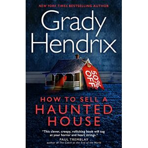Grady Hendrix How to Sell a Haunted House Grady Hendrix How to Sell a Haunted House