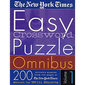 Shortz, Will The New York Times Easy Crossword Puzzle Omnibus Volume 1: 200 Solvable Puzzles from the Pages of the New York Times: 01 Shortz, Will The New York Times Easy Crossword Puzzle Omnibus Volume 1: 200 Solvable Puzzles from the Pages of the New York Times: 01