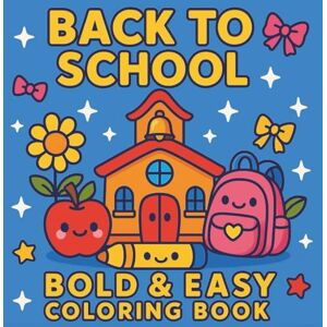 Sealley, Samantha Back To School Bold and Easy Coloring Book: 8.5" x 8.5" 50 Cute School Supplies To Get Ready For The School Year and a Stress Reliever Before The First Day of School Kids and Teachers Gift Sealley, Samantha Back To School Bold and Easy Coloring Book: 8.5" x 8.5" 50 Cute School Supplies To Get Ready For The School Year and a Stress Reliever Before The First Day of School Kids and Teachers Gift