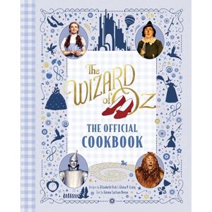 Elena P. Craig The Wizard of Oz: The Official Cookbook Elena P. Craig The Wizard of Oz: The Official Cookbook