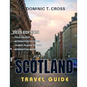 Cross SCOTLAND Travel Guide 2025: Unveiling Scotland – Your Ultimate A-Z Guide to Immersive Culture, Delectable Cuisine, and Unforgettable Road Trips Cross SCOTLAND Travel Guide 2025: Unveiling Scotland – Your Ultimate A-Z Guide to Immersive Culture, Delectable Cuisine, and Unforgettable Road Trips