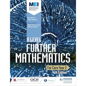Sparks, Ben MEI A Level Further Mathematics Core Year 2 4th Edition Sparks, Ben MEI A Level Further Mathematics Core Year 2 4th Edition