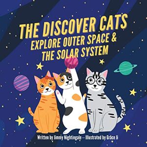 Dane, Charlotte The Discover Cats Explore Outer Space & and Solar System: A Children's Book About Scientific Education Dane, Charlotte The Discover Cats Explore Outer Space & and Solar System: A Children's Book About Scientific Education