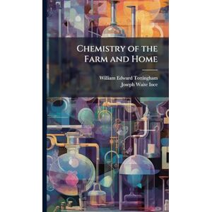 Tottingham, William Edward Chemistry of the Farm and Home Tottingham, William Edward Chemistry of the Farm and Home