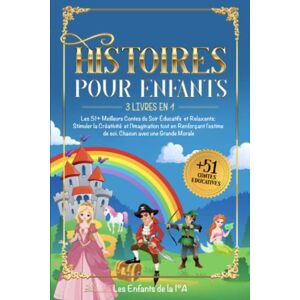 de la 1°A, Les Enfants HISTOIRES POUR ENFANTS: 3 Livres en 1 Les 51+ Meilleurs Contes du Soir Éducatifs et Relaxants: Stimuler la Créativité et l'Imagination tout en Renforçant l'estime de soi. Chacun avec une Grande Morale de la 1°A, Les Enfants HISTOIRES POUR ENFANTS: 3 Livres en 1 Les 51+ Meilleurs Contes du Soir Éducatifs et Relaxants: Stimuler la Créativité et l'Imagination tout en Renforçant l'estime de soi. Chacun avec une Grande Morale