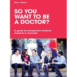 Acer So You Want to Be a Doctor?: A guide for prospective medical students in Australia Acer So You Want to Be a Doctor?: A guide for prospective medical students in Australia