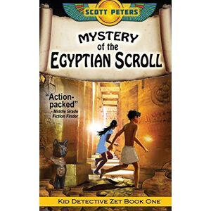 Scott Mystery of the Egyptian Scroll: Kids Historical Adventure: An Ancient Egypt Kids Book: 1 (Kid Detective Zet) Scott Mystery of the Egyptian Scroll: Kids Historical Adventure: An Ancient Egypt Kids Book: 1 (Kid Detective Zet)
