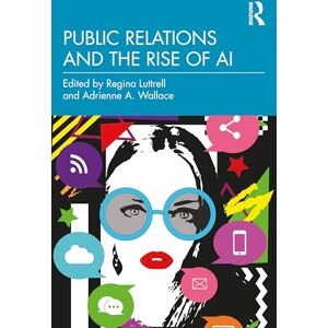 Public Relations and the Rise of AI Public Relations and the Rise of AI