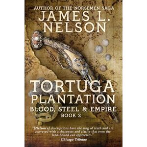 Nelson, James L. The Tortuga Plantation (Blood, Steel, and Empire) Nelson, James L. The Tortuga Plantation (Blood, Steel, and Empire)