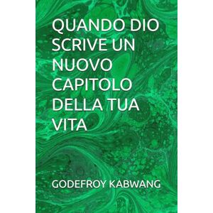KABWANG Texas, GODEFROY L QUANDO DIO SCRIVE UN NUOVO CAPITOLO DELLA TUA VITA KABWANG Texas, GODEFROY L QUANDO DIO SCRIVE UN NUOVO CAPITOLO DELLA TUA VITA
