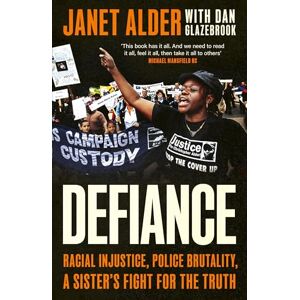 Alder, Janet Defiance: Racial Injustice, Police Brutality, A Sister's Fight for the Truth Alder, Janet Defiance: Racial Injustice, Police Brutality, A Sister's Fight for the Truth