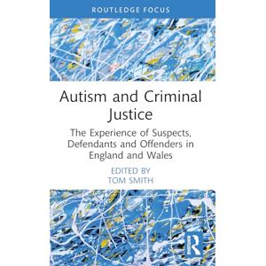 Autism and Criminal Justice: The Experience of Suspects, Defendants and Offenders in England and Wales (Routledge Contemporary Issues in Criminal Justice and Procedure) Autism and Criminal Justice: The Experience of Suspects, Defendants and Offenders in England and Wales (Routledge Contemporary Issues in Criminal Justice and Procedure)