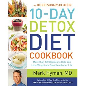 Hyman MD, Dr. Mark The Blood Sugar Solution 10-Day Detox Diet Cookbook: More than 150 Recipes to Help You Lose Weight and Stay Healthy for Life: 4 (The Dr. Mark Hyman Library) Hyman MD, Dr. Mark The Blood Sugar Solution 10-Day Detox Diet Cookbook: More than 150 Recipes to Help You Lose Weight and Stay Healthy for Life: 4 (The Dr. Mark Hyman Library)