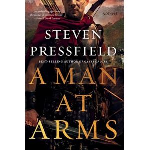 Pressfield, Steven A Man at Arms: A Novel Pressfield, Steven A Man at Arms: A Novel