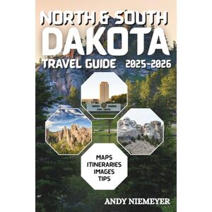 NIEMEYER, ANDY North and South Dakota Travel Guide 2025-2026: Two States, One Spirit: Adventures Across North & South Dakota NIEMEYER, ANDY North and South Dakota Travel Guide 2025-2026: Two States, One Spirit: Adventures Across North & South Dakota