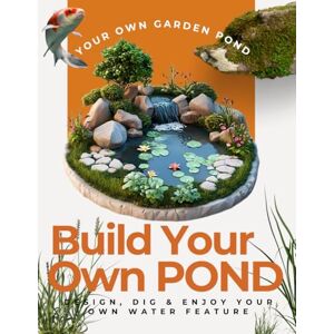 Meadows Press, Nolan Build Your Own Garden Pond: Design, Dig & Enjoy Your Own Water Feature Meadows Press, Nolan Build Your Own Garden Pond: Design, Dig & Enjoy Your Own Water Feature