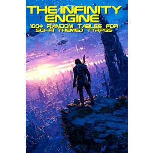 Harfst Jr., Thomas L Infinity Engine: A Compendium of Sci-Fi Random Tables for TTRPGs Harfst Jr., Thomas L Infinity Engine: A Compendium of Sci-Fi Random Tables for TTRPGs