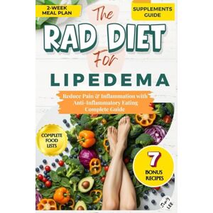 Lee THE RAD DIET FOR LIPEDEMA: A Beginner's Complete Guide to Reducing Pain & Inflammation Through Anti-Inflammatory Eating—With Meal Plans, Recipes, Food Lists & Supplement Guide Lee THE RAD DIET FOR LIPEDEMA: A Beginner's Complete Guide to Reducing Pain & Inflammation Through Anti-Inflammatory Eating—With Meal Plans, Recipes, Food Lists & Supplement Guide