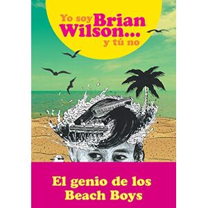Yo Soy Brian Wilson Y Tú No (Música) Yo Soy Brian Wilson Y Tú No (Música)