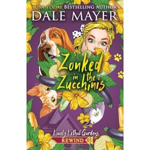 Mayer, Dale Zonked in the Zucchinis: 1 (Lovely Lethal Gardens Rewind) Mayer, Dale Zonked in the Zucchinis: 1 (Lovely Lethal Gardens Rewind)