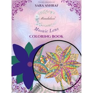 Ashraf, Sara Mandaluxe: Mosaic Lens: 8.25 x 11 in Hardcover Hand-Drawn Coloring Book of 50 Intricate Mandala Designs Intertwined with Everyday Objects (Relaxing ... Book, Mandala Coloring Book, Creative Gift) Ashraf, Sara Mandaluxe: Mosaic Lens: 8.25 x 11 in Hardcover Hand-Drawn Coloring Book of 50 Intricate Mandala Designs Intertwined with Everyday Objects (Relaxing ... Book, Mandala Coloring Book, Creative Gift)