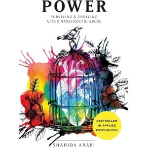 Arabi, Shahida POWER: Surviving and Thriving After Narcissistic Abuse: A Collection of Essays on Malignant Narcissism and Recovery from Emotional Abuse: Surviving & Thriving After Narcissistic Abuse Arabi, Shahida POWER: Surviving and Thriving After Narcissistic Abuse: A Collection of Essays on Malignant Narcissism and Recovery from Emotional Abuse: Surviving & Thriving After Narcissistic Abuse