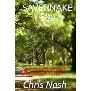 Nash, Chris SAVERNAKE 500: My Journeys through this Ancient Forest Nash, Chris SAVERNAKE 500: My Journeys through this Ancient Forest